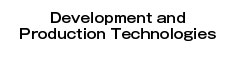 Development and Production Technologies